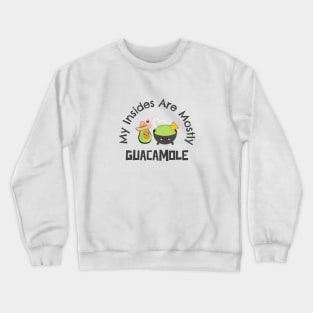 My Insides Are Mostly Guacamole Crewneck Sweatshirt